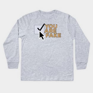 You Are Fake Kids Long Sleeve T-Shirt